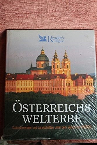 Österreichs Welterbe Kulturdenkmäler und Landschaften unter dem Schutz der UNESCO