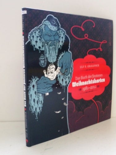 Das Buch der finsteren Weihnachtskarten 1981 - 2011 ; 30 Jahre Ungemach