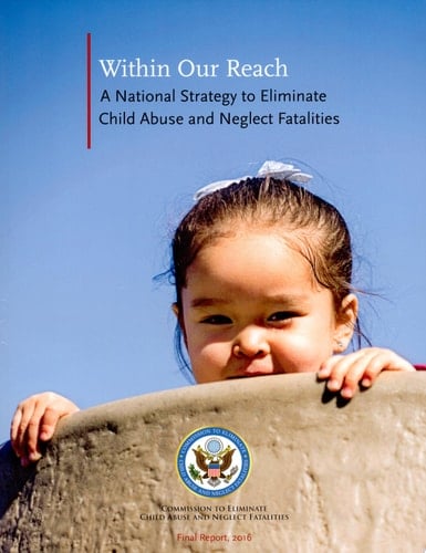 Within Our Reach: A National Strategy To Eliminate Child Abuse and Neglect Fatalities A National Strategy To Eliminate Child Abuse and Neglect Fatalities