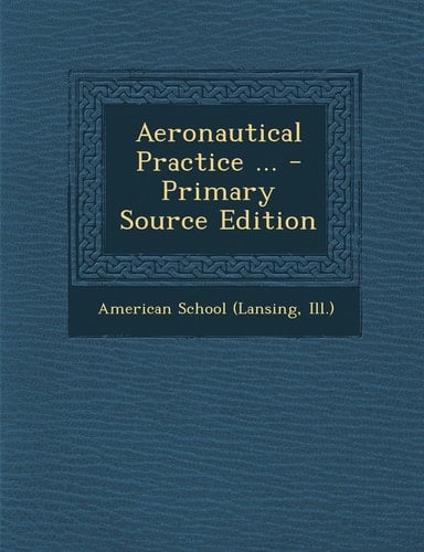 Aeronautical Practice ... - Primary Source Edition