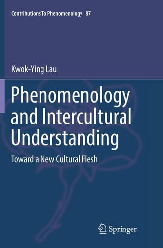 Phenomenology and Intercultural Understanding Toward a New Cultural Flesh