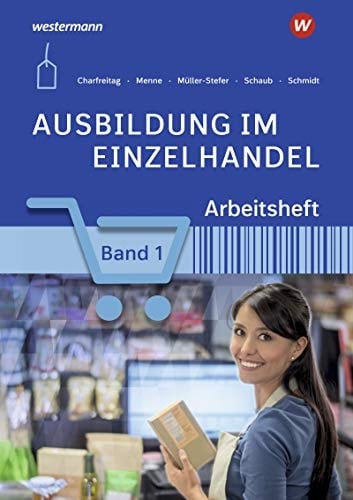 Ausbildung im Einzelhandel Arbeitsheft / Autoren: Claudia Charfreitag [und weitere]