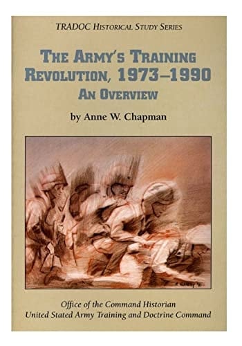 The Army's Training Revolution, 1973-1990 An Overview