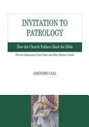 Invitation to Patrology How the Church Fathers Read the Bible