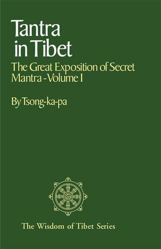 Tantra in Tibet: The Great Exposition of Secret Mantra. (Vol. I)