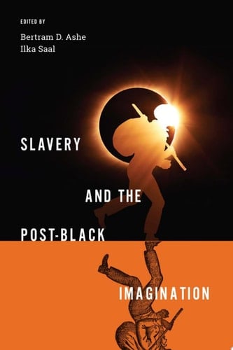 Slavery and the Post-Black Imagination