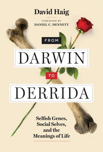 From Darwin to Derrida Selfish Genes, Social Selves, and the Meanings of Life