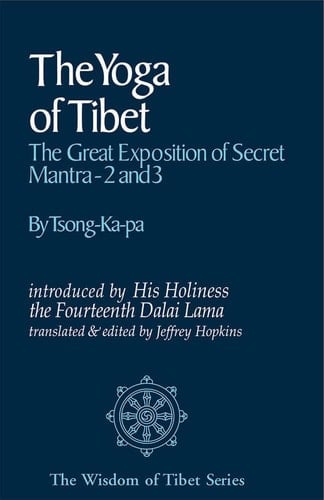 The Yoga of Tibet: The Great Exposition of Secret Mantra 2 & 3