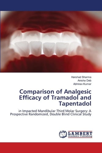 Comparison of Analgesic Efficacy of Tramadol and Tapentadol: in Impacted Mandibular Third Molar Surgery: A Prospective Randomized, Double Blind Clinical Study