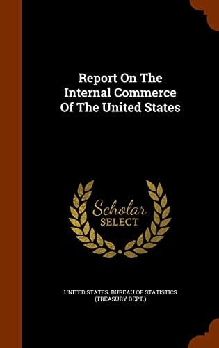 Report On The Internal Commerce Of The United States