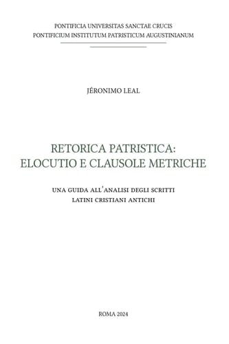 Retorica patristica: elocutio e clausole metriche Una guida all'analisi degli scritti latini cristiani antichi