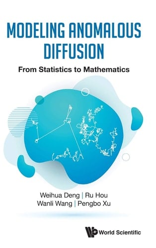 Modeling Anomalous Diffusion From Statistics to Mathematics