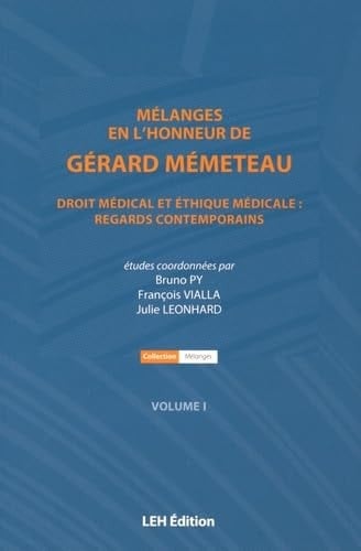 Mélanges en l'honneur de Gérard Mémeteau Droit médical et éthique médicale : regards contemporains, 2 volumes