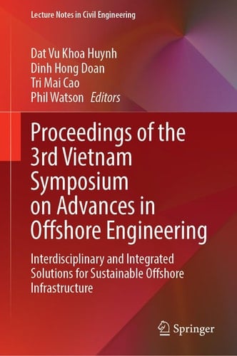 Proceedings of the 3rd Vietnam Symposium on Advances in Offshore Engineering Interdisciplinary and Integrated Solutions for Sustainable Offshore Infrastructure