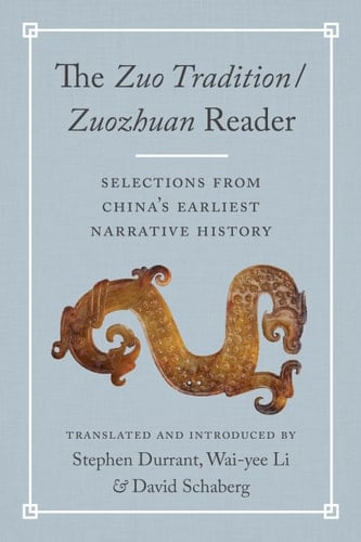 The Zuo Tradition/Zuozhuan Reader Selections from China's Earliest Narrative History