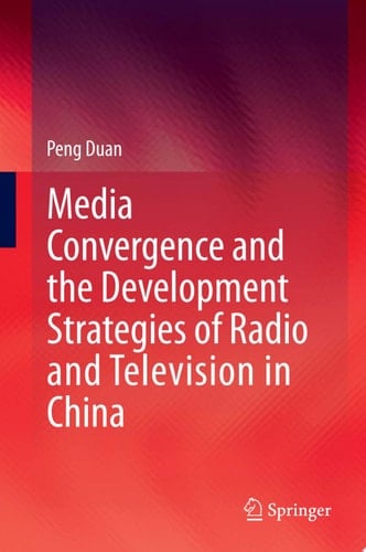 Media Convergence and the Development Strategies of Radio and Television in China
