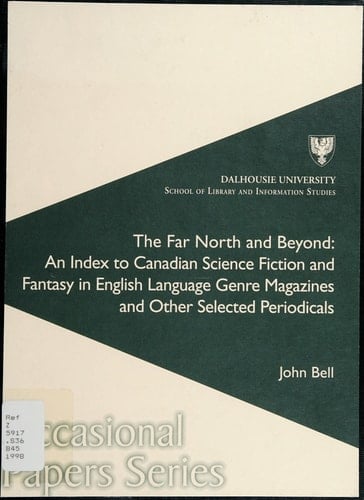 The Far North and Beyond An Index to Canadian Science Fiction and Fantasy in English-language Genre Magazines and Other Selected Periodicals of the Pulp Era, 1896-1955