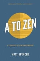 A to Zen - A Lexicon of Enlightenment