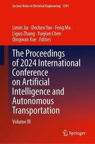 The Proceedings of 2024 International Conference on Artificial Intelligence and Autonomous Transportation Volume III