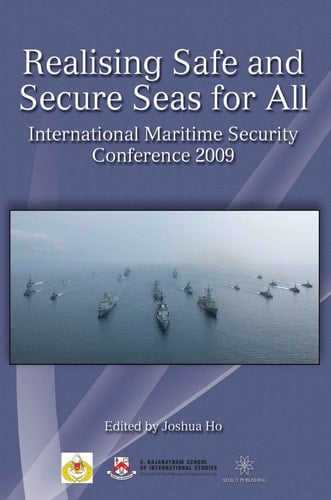 Realising Safe and Secure Seas for All: International Maritime Security Conference 2009