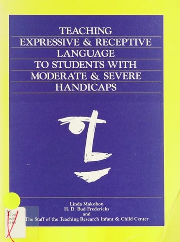 Teaching Expressive and Receptive Language to Students With Moderate and Severe Handicaps