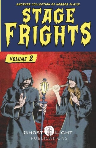 STAGE FRIGHTS Vol. 2: A Collection of Horror Plays
