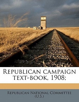 Republican campaign text-book, 1908;