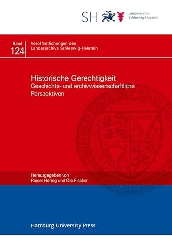Historische Gerechtigkeit geschichts- und archivwissenschaftliche Perspektiven
