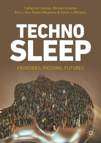 Technosleep Frontiers, Fictions, Futures