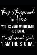 They Whispered to Her, You Cannot Withstand the Storm. She Whispered Back, I Am the Storm 6 X 9 Blank, Ruled Writing Journal Lined for Women, Diary, Notebook for Her (Deep Quotes)