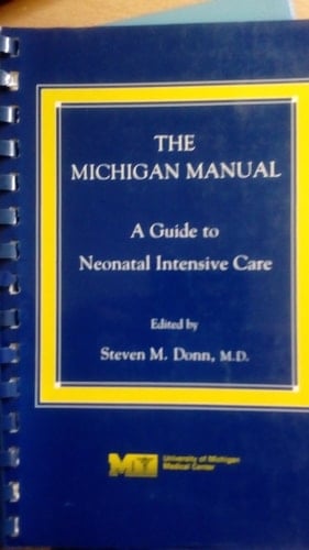 The Michigan Manual A Guide to Neonatal Intensive Care