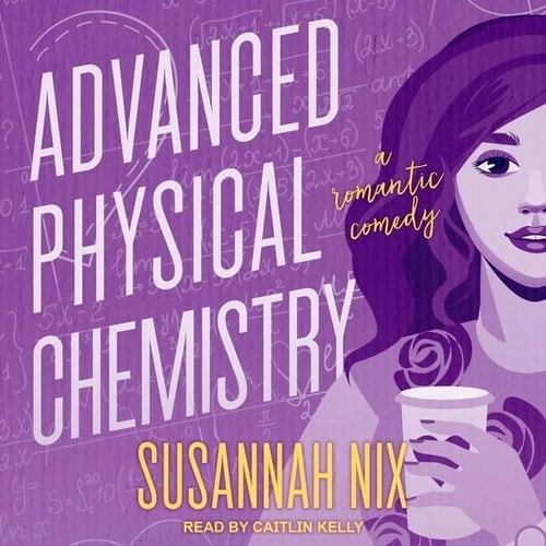 Advanced Physical Chemistry Lib/E: A Romantic Comedy (Chemistry Lessons Series Lib/E)