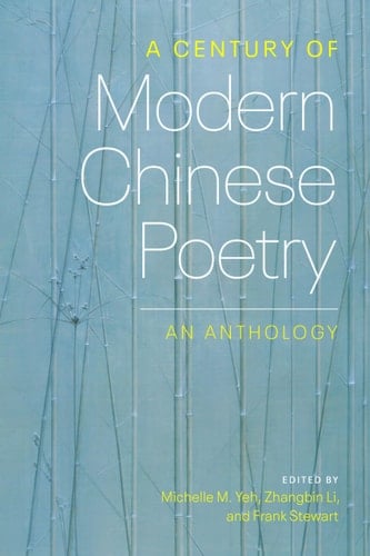 A Century of Modern Chinese Poetry An Anthology