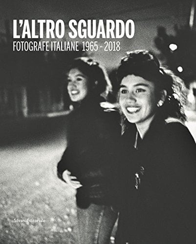 L'altro sguardo fotografe italiane 1965-2018