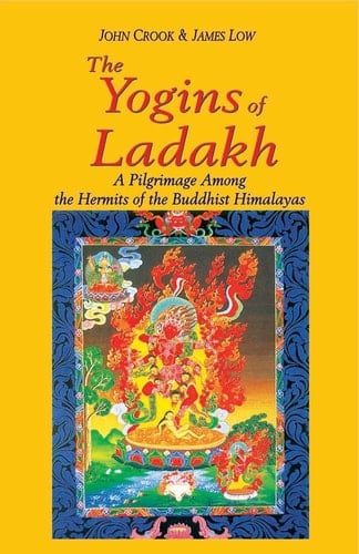 Yogins of Ladakh: A Pilgrimage among the Hermits of the Buddhist Himalayas