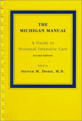 The Michigan Manual A Guide to Neonatal Intensive Care