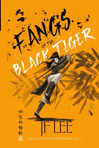 Fangs of the Black Tiger: Tales of the Swordsman Vol. 2 (A Wuxia Story) (Tales of the Swordsman (A Wuxia Saga))
