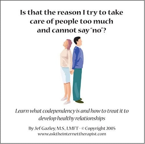 Is That the Reason I Try to Take Care of People too Much and Cannot Say No?: Learn What Codependency Is and How to Treat it to Develop Healthy Relationships