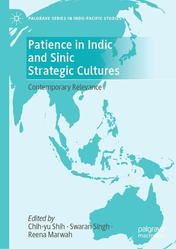 Patience in Indic and Sinic Strategic Cultures - Contemporary Relevance