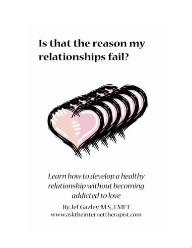 Is That the Reason My Relationships Fail? Learn How to Develop Healthy Relationships Without Becoming Addicted to Love