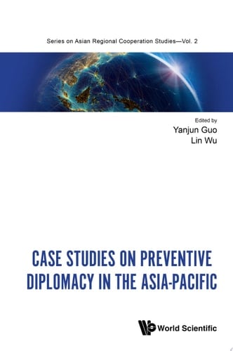Case Studies On Preventive Diplomacy In The Asia-pacific