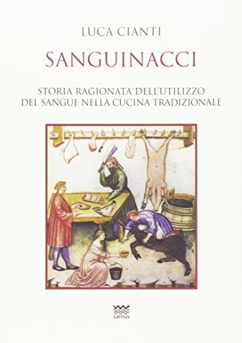 Sanguinacci storia ragionata dell'utilizzo del sangue nella cucina tradizionale