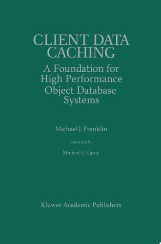 Client Data Caching A Foundation for High Performance Object Database Systems