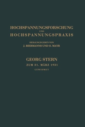 Hochspannungsforschung und Hochspannungspraxis: Georg Stern Direktor der AEG ― Transformatorenfabrik zum 31. März 1931 (German Edition)