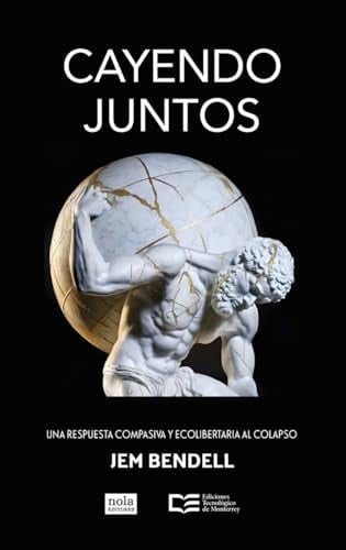 Cayendo juntos una respuesta compasiva y ecolibertaria al colapso