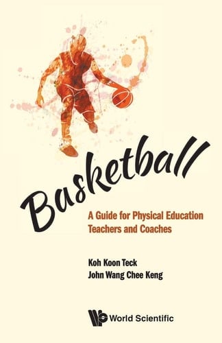 Basketball A Guide for Physical Education Teachers and Coaches