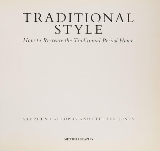 Traditional Style How to Recreate the Traditional Period Home