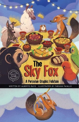 The Sky Fox A Peruvian Graphic Folktale