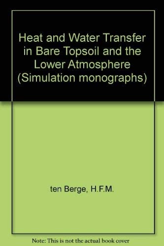 Heat and Water Transfer in Bare Topsoil and the Lower Atmosphere (Simulation Monographs)