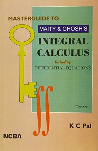 Masterguide to Maity & Ghosh's Integral Calculus Including Differential Equations